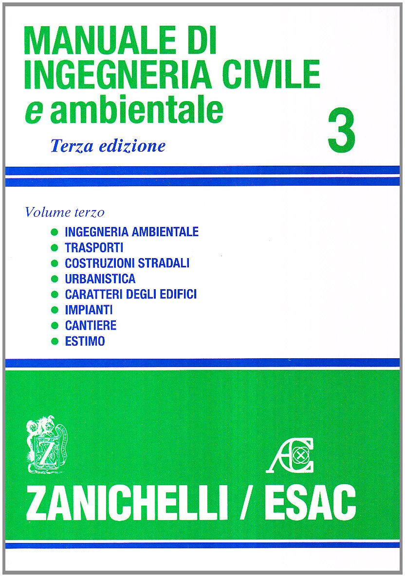 Manuale di ingegneria civile. Strade e aeroporti. Ferrovie. Urbanistica. Caratteri degli edifici. Impianti. Cantiere. Estimo (Vol. 3) book