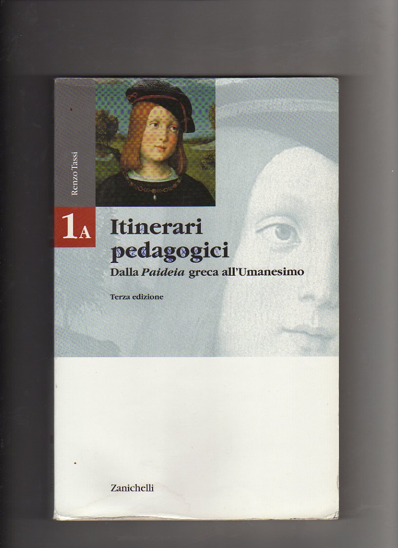 Itinerari pedagogici. Per le Scuole superiori. Dalla Paideia greca all'umanesimo (Vol. 1/1) book