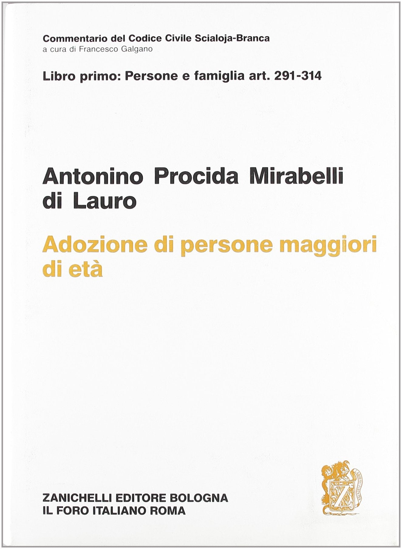 Commentario del Codice civile Scialoja-Branca. Adozione di persone maggiori di età. Persone e famiglia. Art. 291-314 (Vol. 1) (Diritto. Commentari) Law