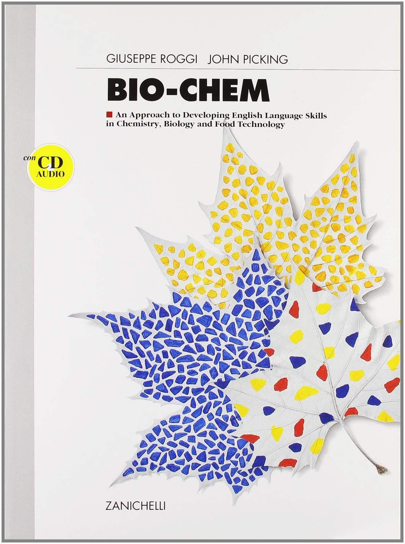 Bio-chem. An approach to developing english language skills in chemistry, biology and food technology. Per le Scuole superiori book