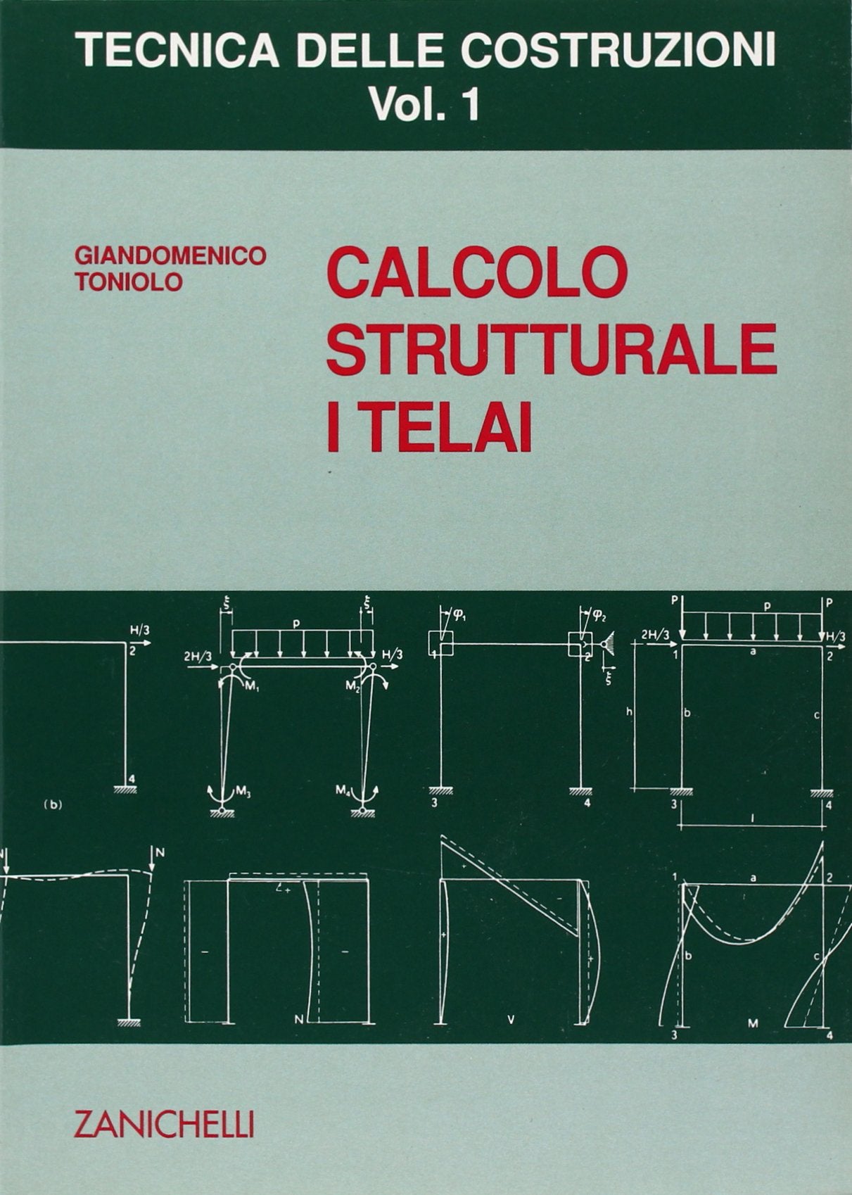 Tecnica delle costruzioni. Calcolo strutturale. I telai (Vol. 1) book