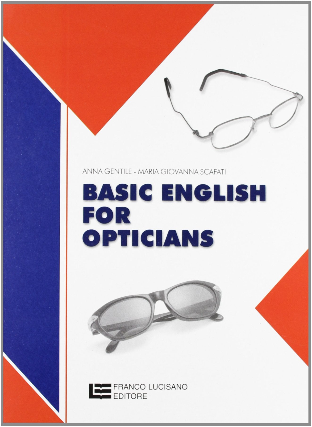 Basic English for opticians. Per gli Ist. Professionali per l'industria e l'artigianato. Con Contenuto digitale (fornito elettronicamente) Professional & Reference Books