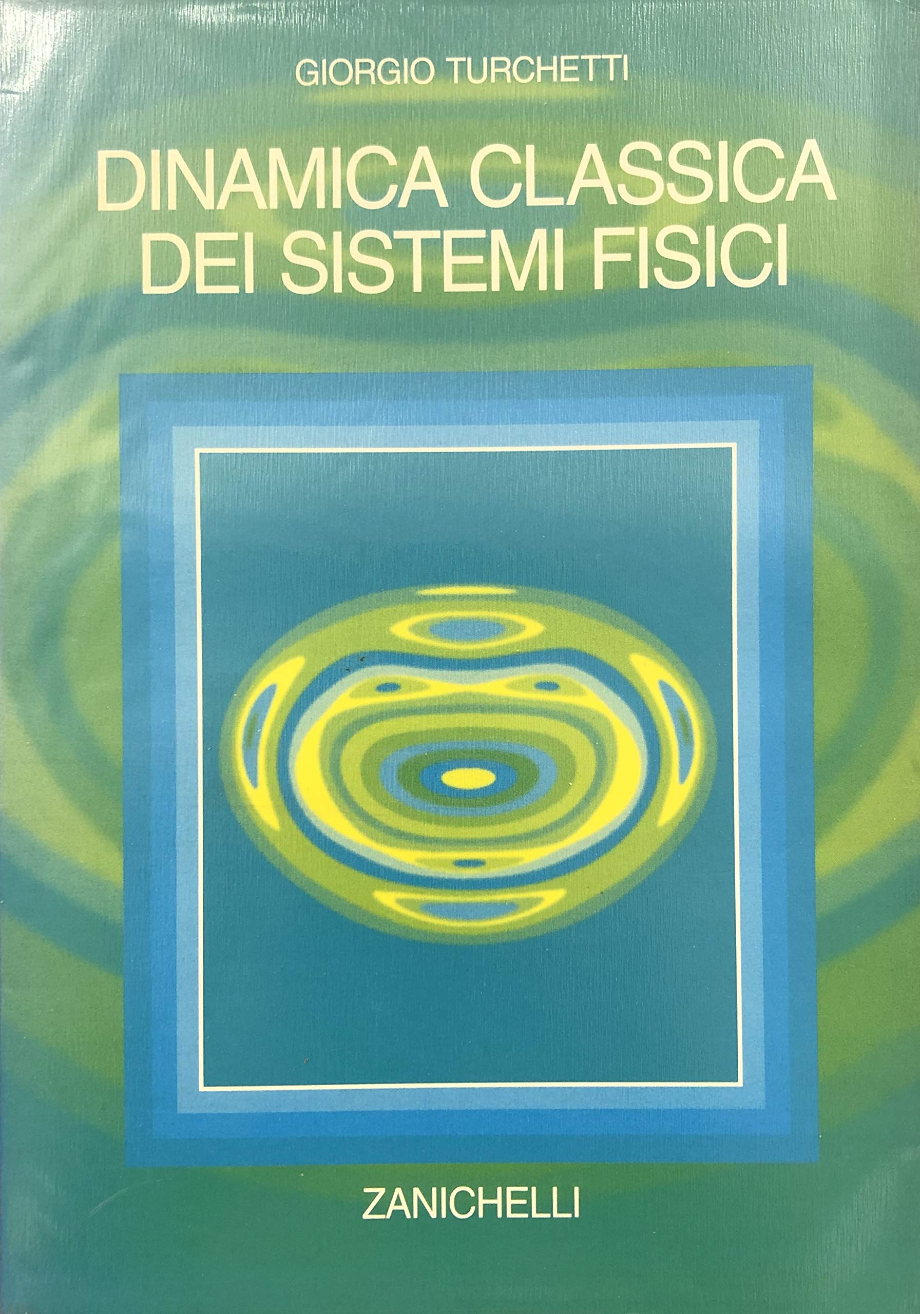 Dinamica classica dei sistemi fisici (Collana di fisica. Testi e manuali) Natural Sciences
