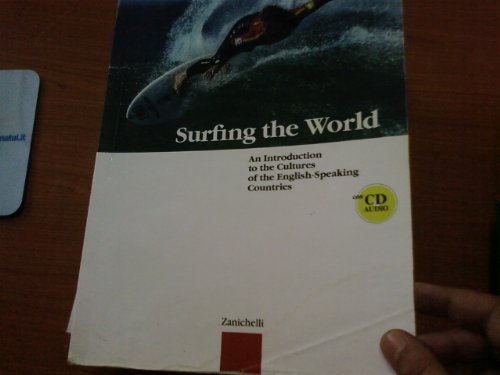 Surfing the world. An Introduction to the Cultures of the English-Speaking Countries. Per le Scuole superiori. Con CD Audio book