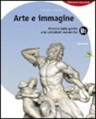 Arte e immagine. Volume B1: Percorsi dalle grotte alle cattedrali romaniche. Per la Scuola media book