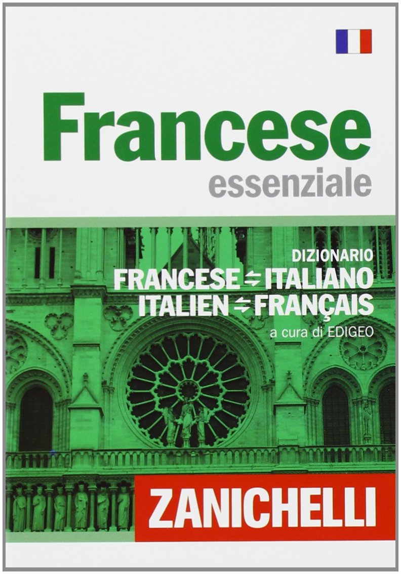 Francese essenziale. Dizionario francese-italiano, italiano-francese (Gli essenziali Zanichelli) Foreign Languages ​​& Dictionaries