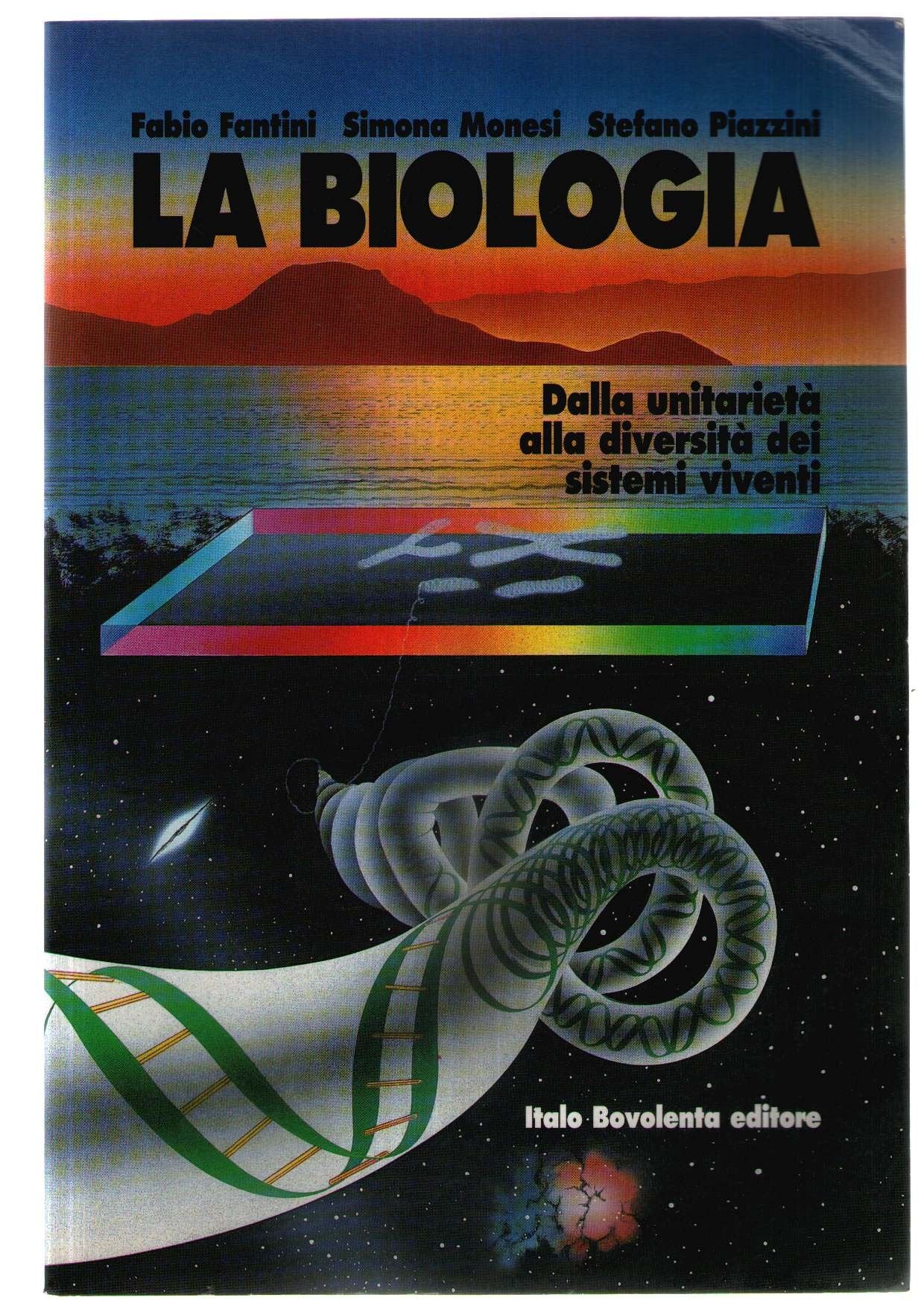 La biologia. Dalla unitarietà alla diversità dei sistemi viventi. Volume unico. Per le Scuole superiori book