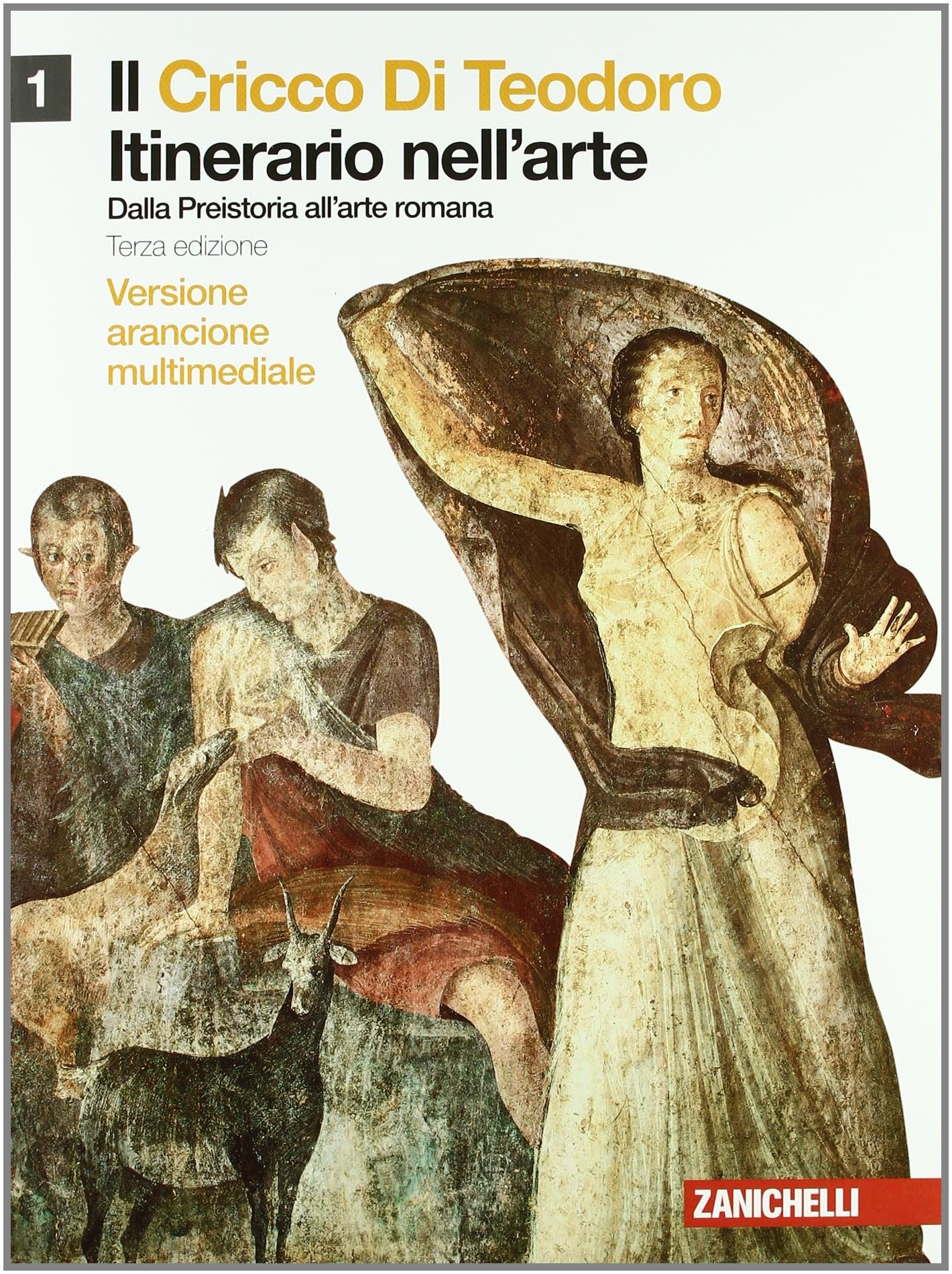 Il cricco di Teodoro. Itinerario nell'arte. Ediz. arancione. Per le Scuole superiori. Con DVD-ROM. Con espansione online. Dalla Preistoria all'arte romana (Vol. 1) Professional & Reference Books