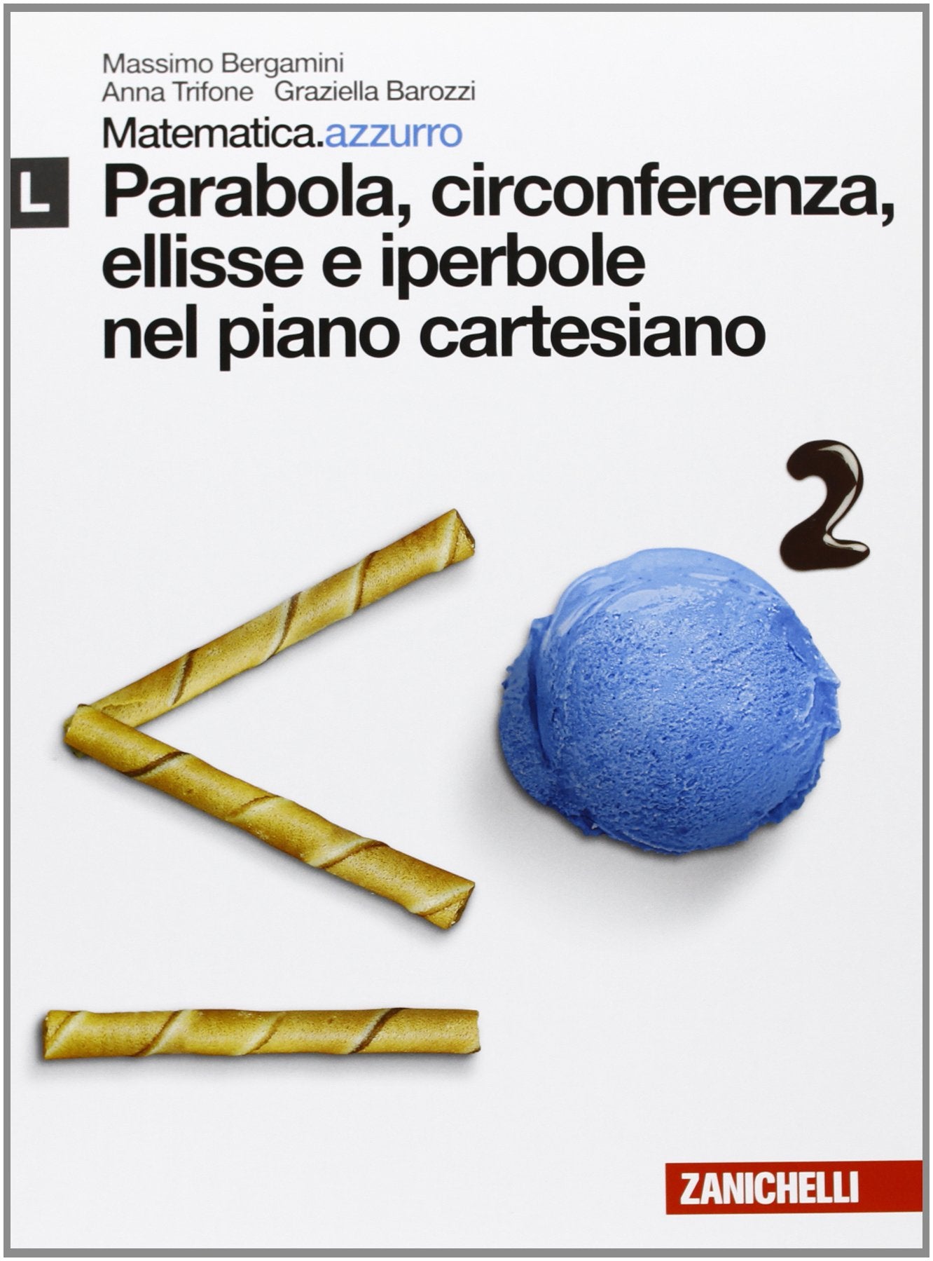 Matematica.azzurro. Modulo L. Parabola, circonferenza, ellisse e iperbole nel piano cartesiano. Per le Scuole superiori. Con espansione online Professional & Reference Books