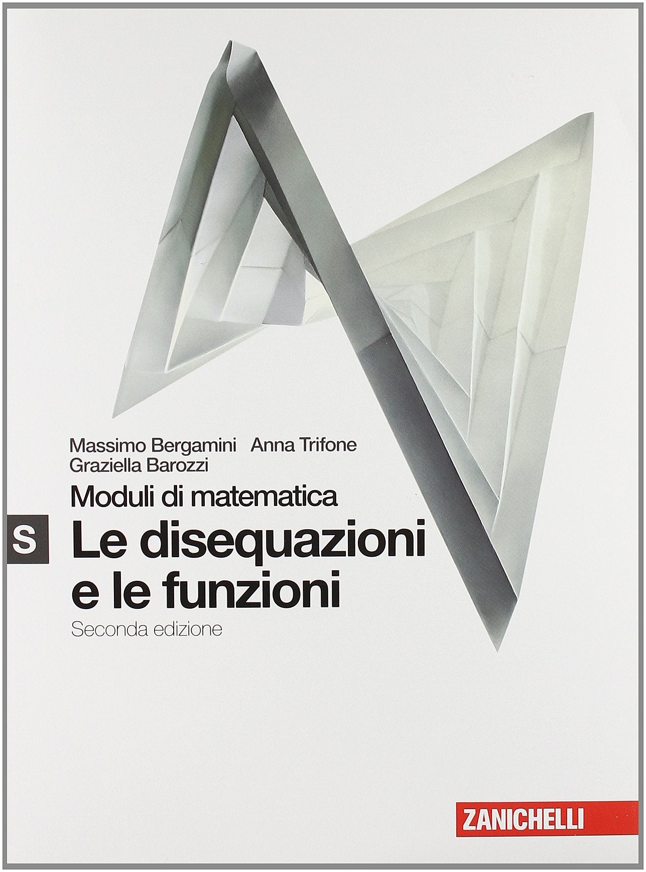 Moduli di matematica. Modulo S bianco: Disequazioni e funzioni. Per le Scuole superiori. Con espansione online book