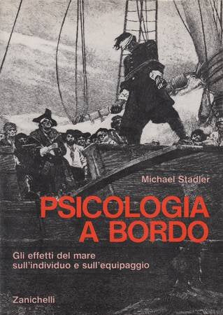 Psicologia a bordo. Gli effetti del mare sull'individuo e sull'equipaggio (Collana di nautica. Testi e manuali) Books