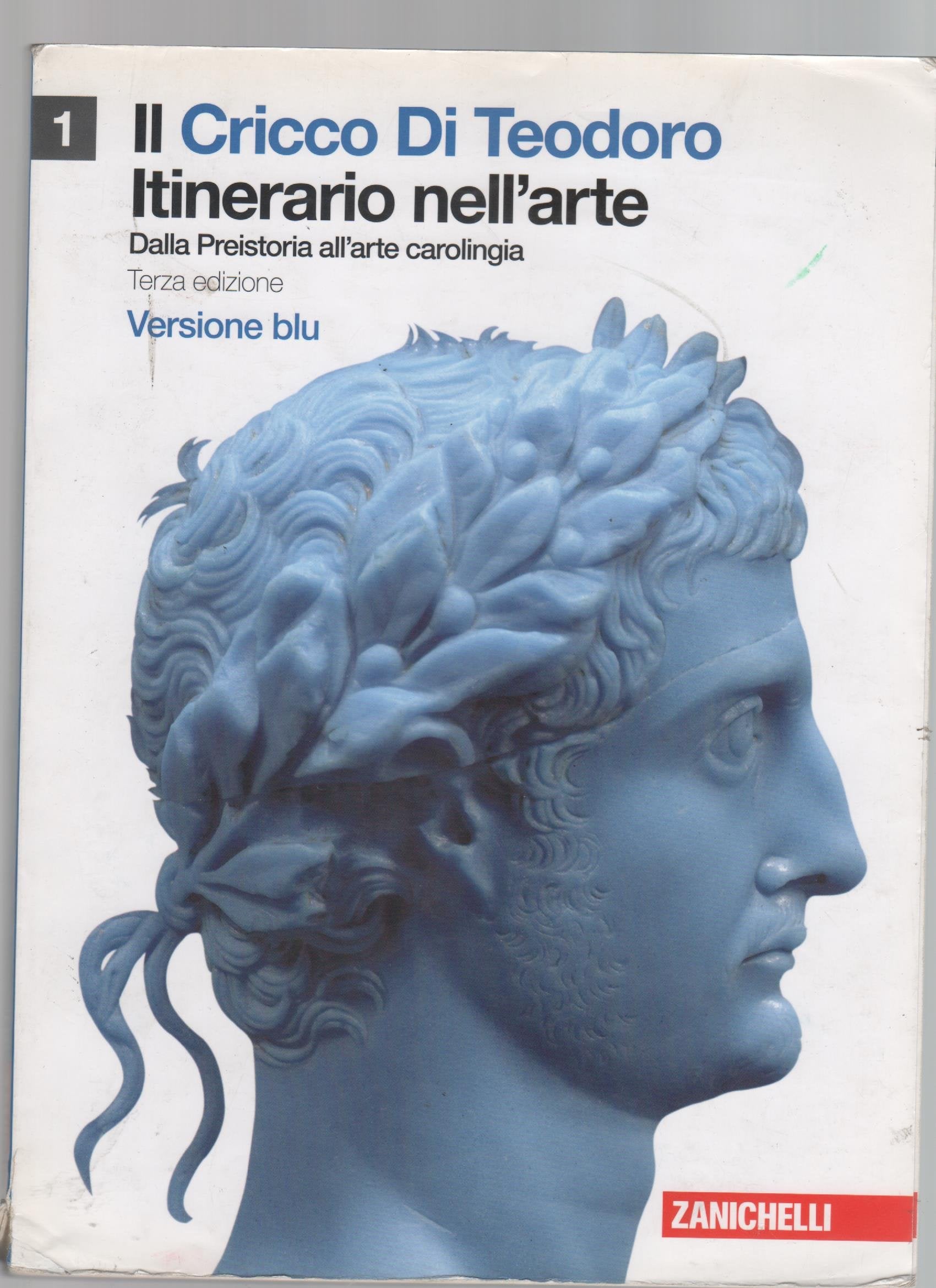 Il cricco di Teodoro. Itinerario nell'arte. Ediz. blu. Per le Scuole superiori. Con espansione online. Dalla preistoria all'età carolingia (Vol. 1) Professional & Reference Books
