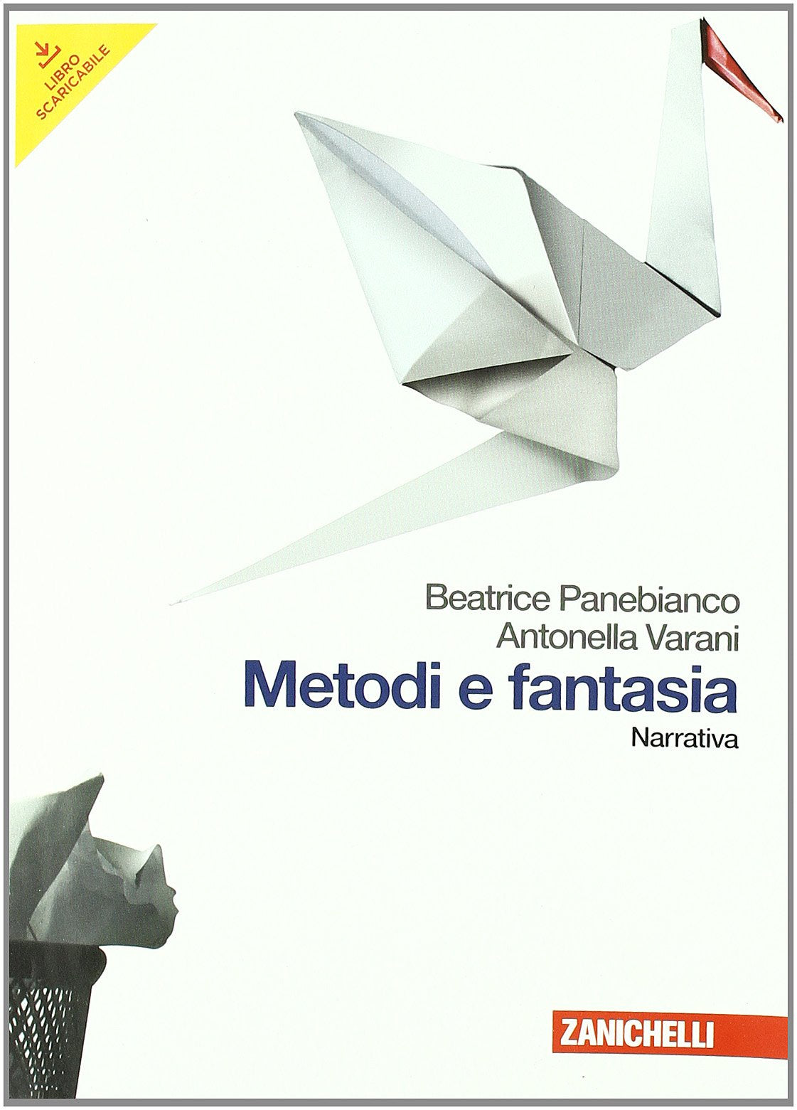 Metodi e fantasia. Narrativa-Poesia e teatro. Per le Scuole superiori. Con espansione online Professional & Reference Books