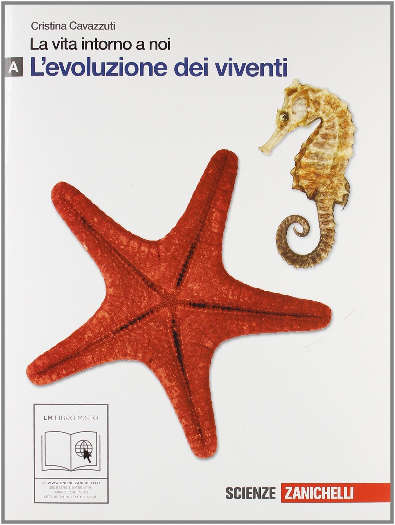 La vita intorno a noi. Vol. A: Evoluzione dei viventi. Per le Scuole superiori. Con espansione online book