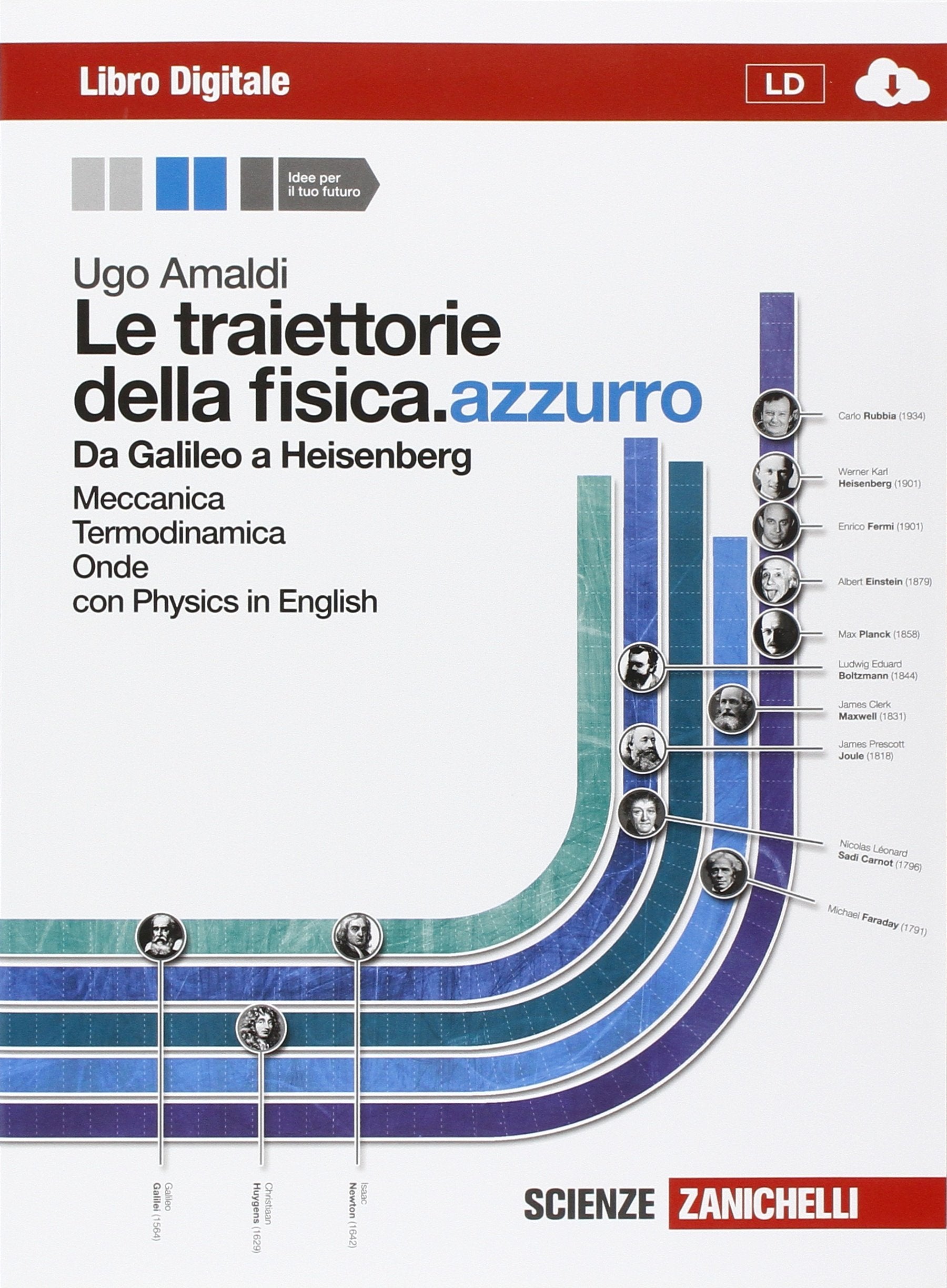 Le traiettorie della fisica. azzurro. Da Galileo a Heisenberg. Per le Scuole superiori. Con espansione online. Meccanica, termodinamica e onde (Vol. 1) Natural Sciences
