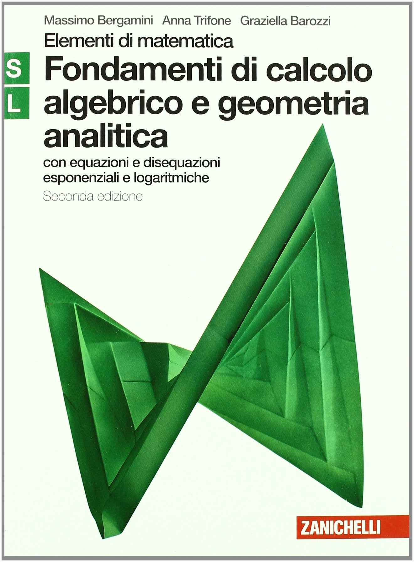 Fondamenti calcolo algebrico e geometria analitica. Moduli S-L verde. Per le Scuole superiori. Con espansione online book
