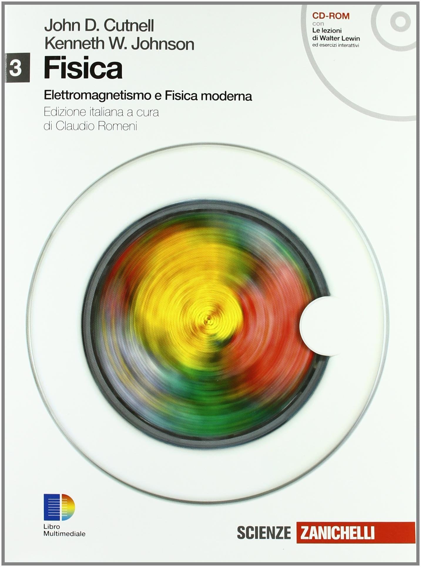 Fisica. Per le Scuole superiori. Con CD-ROM. Con espansione online. Elettromagnetismo e fisica moderna (Vol. 3) Natural Sciences