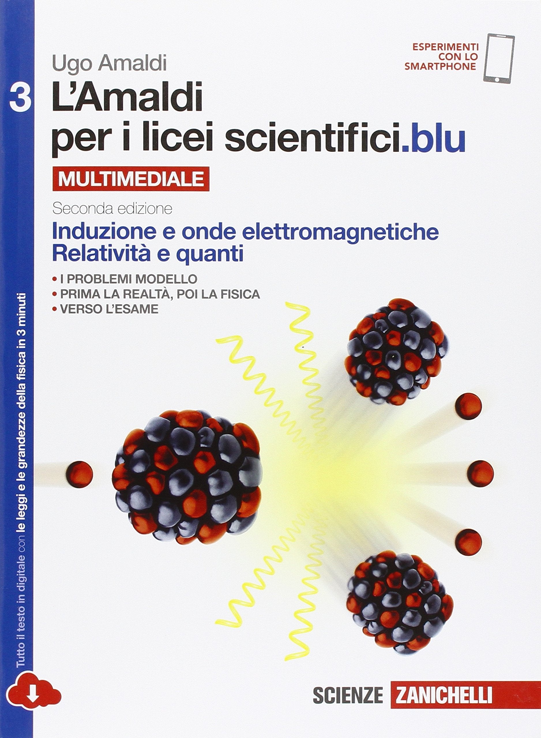 Amaldi per i licei scientifici.blu. Per le Scuole superiori. Con e-book. Con espansione online. Induzione e onde elettromagnetiche, relatività e quanti (Vol. 3) School books