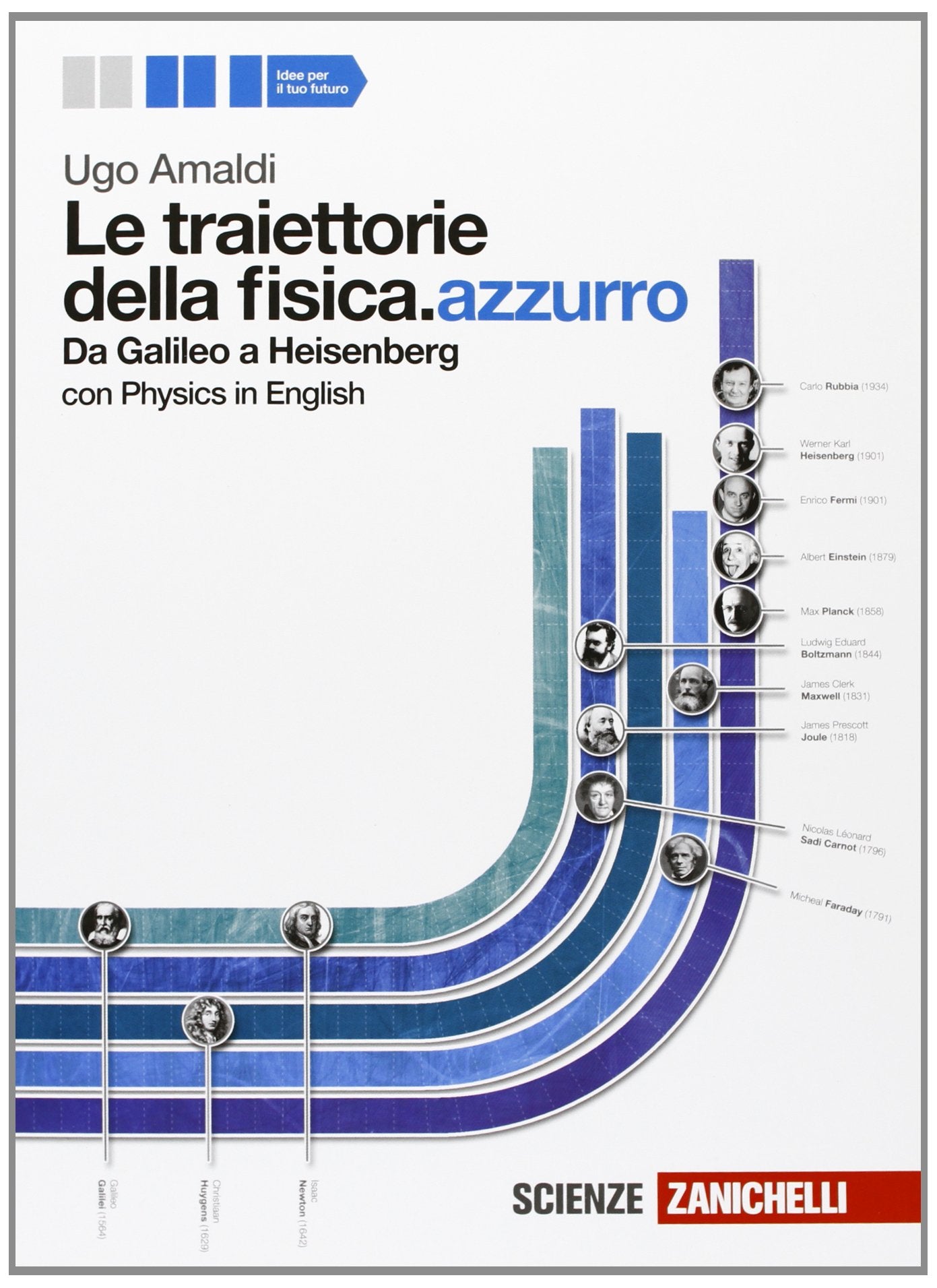 Le traiettorie della fisica. azzurro. Da Galileo a Heisenberg. Volume unico. Per le Scuole superiori. Con espansione online Natural Sciences