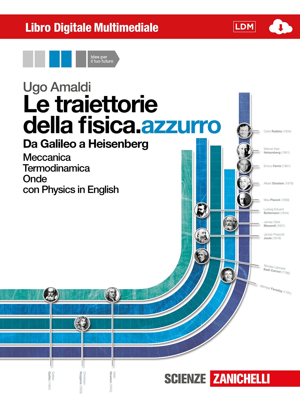 Le traiettorie della fisica. azzurro. Da Galileo a Heisenberg. Con interactive e-book. Per le Scuole superiori. Con espansione online. Meccanica, termodinamica e onde (Vol. 1) Natural Sciences