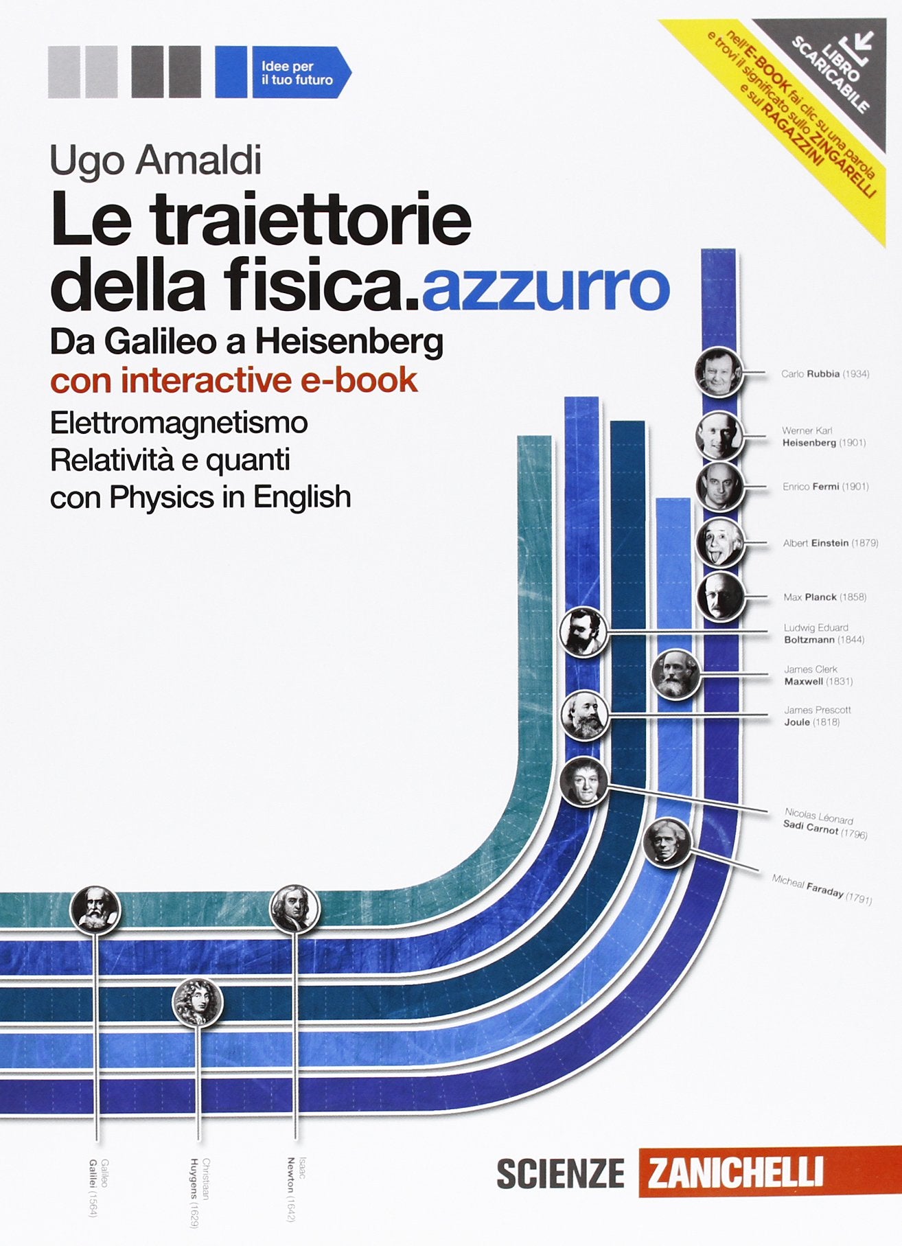 Le traiettorie della fisica. azzurro. Da Galileo a Heisenberg. Con interactive e-book. Per le Scuole superiori. Con espansione online. Elettromagnetismo, relatività e quanti (Vol. 2) book