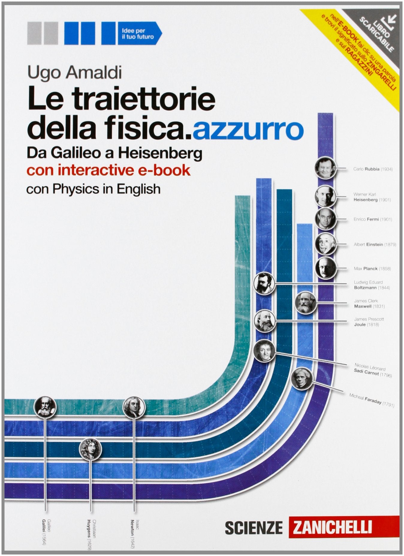 Le traiettorie della fisica. azzurro. Da Galileo a Heisenberg. Volume unico. Con interactive e-book. Per le Scuole superiori. Con espansione online Natural Sciences