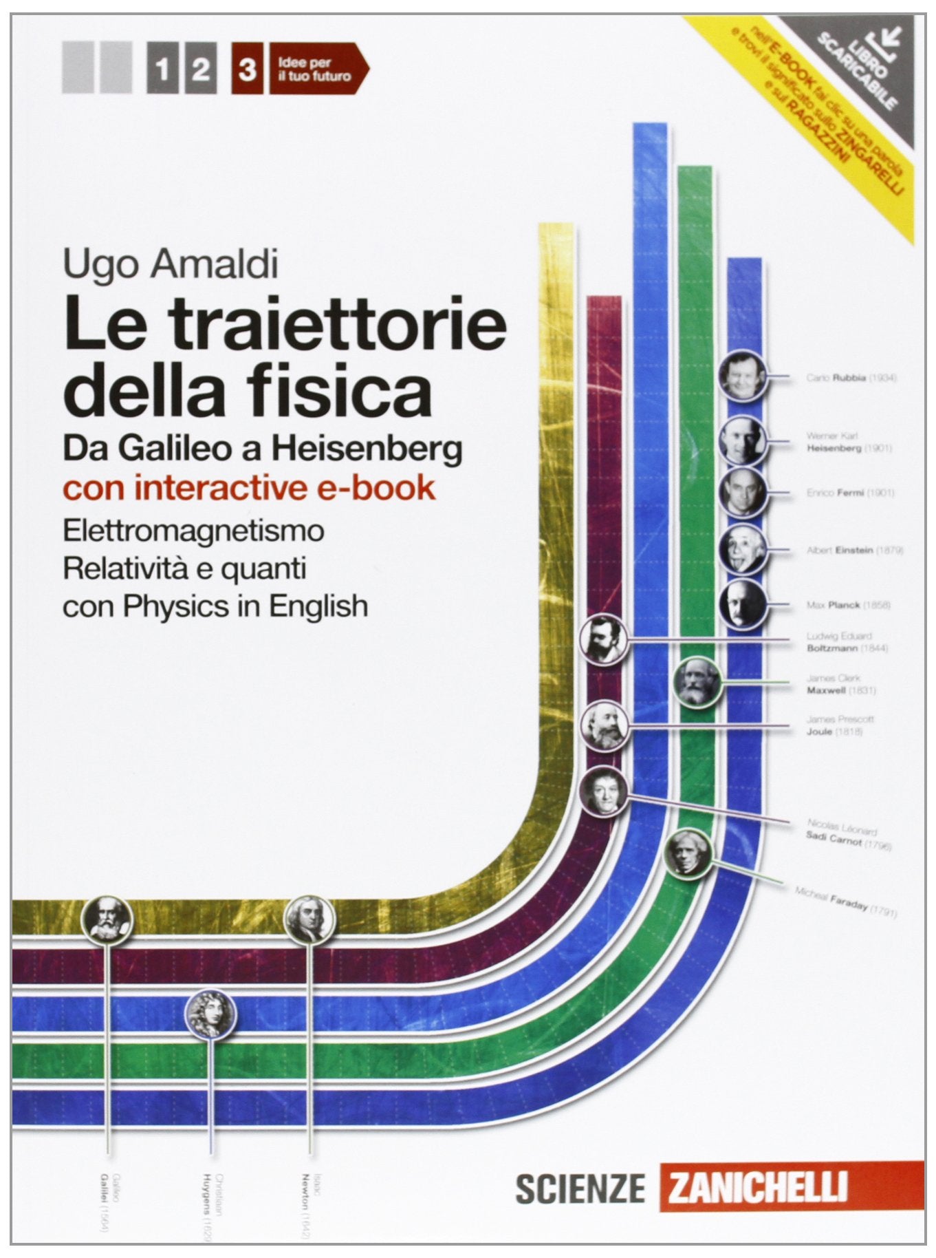 Le traiettorie della fisica. Da Galileo a Heisenberg. Con physics onl ine. Con interactive e-book. Per le Scuole superiori. Con espansione online. Elettromagnetismo, relatività e quanti (Vol. 3) Natural Sciences