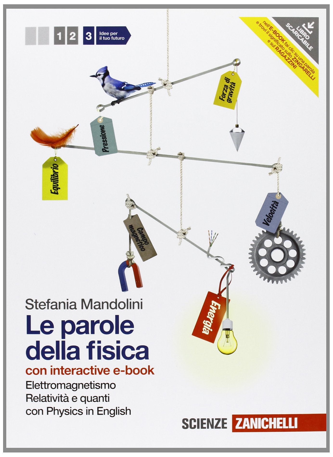 Le parole della fisica. Con Physics in english. Con interactive e-book. Per le Scuole superiori. Con espansione online. Elettromagnetismo, relatività e quanti (Vol. 3) Natural Sciences