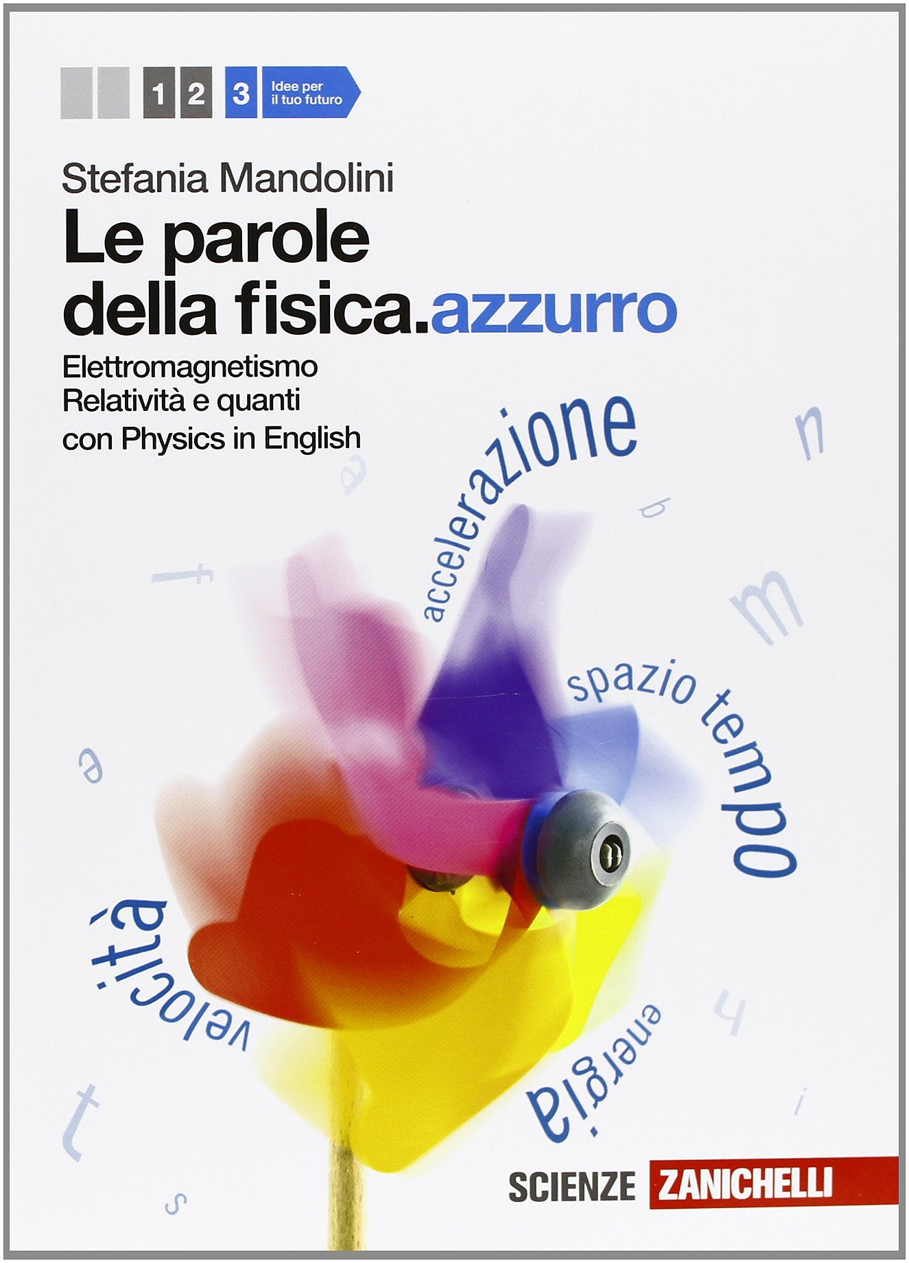 Le parole della fisica. azzurro. Con Physics in english. Per le Scuole superiori. Con espansione online. Elettromagnetismo, relatività e quanti (Vol. 3) book