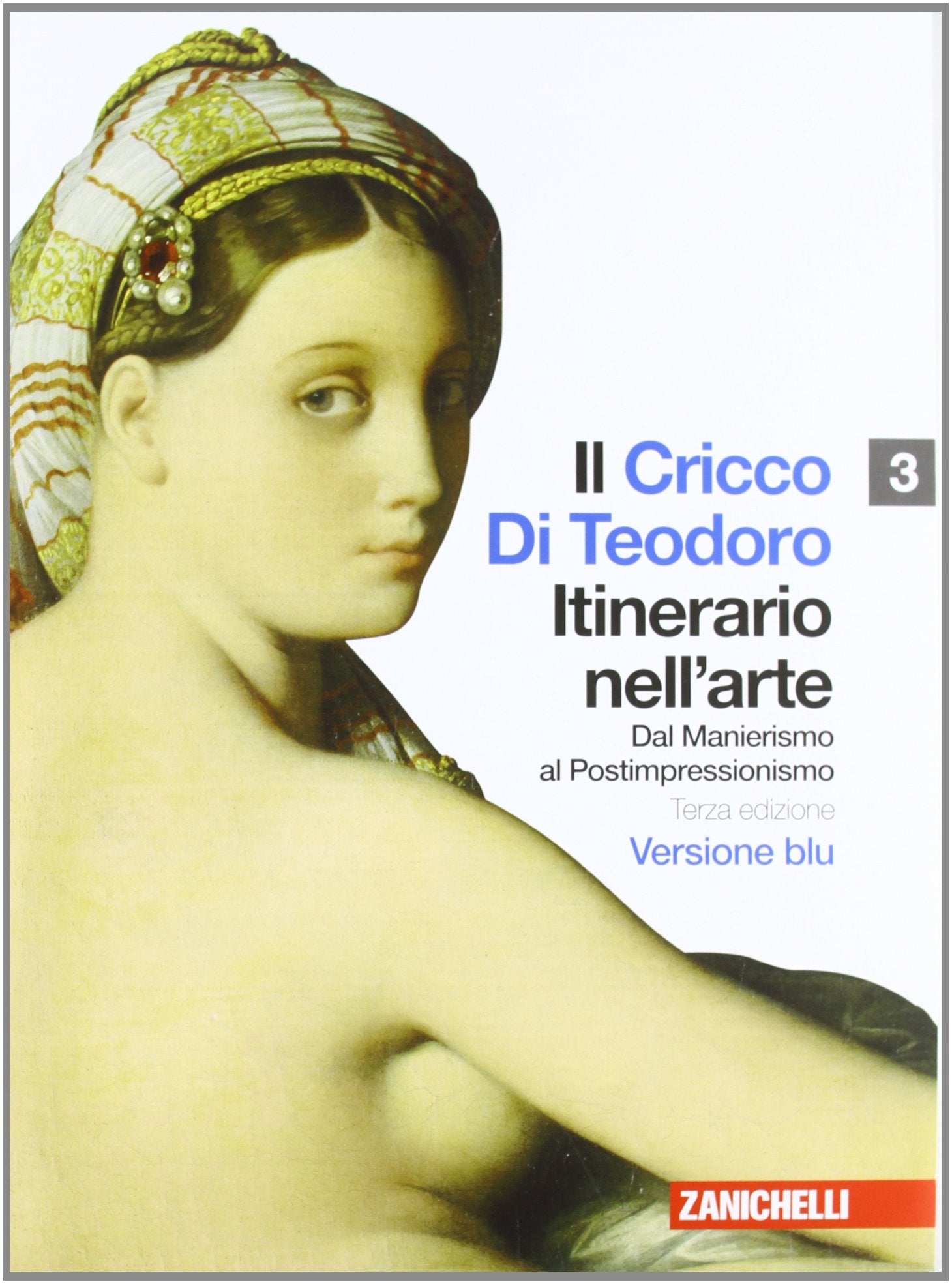 Il Cricco di Teodoro. Itinerario nell'arte. Ediz. blu. Per le Scuole superiori. Con espansione online. Dal Manierismo al Postimpressionismo (Vol. 3) book