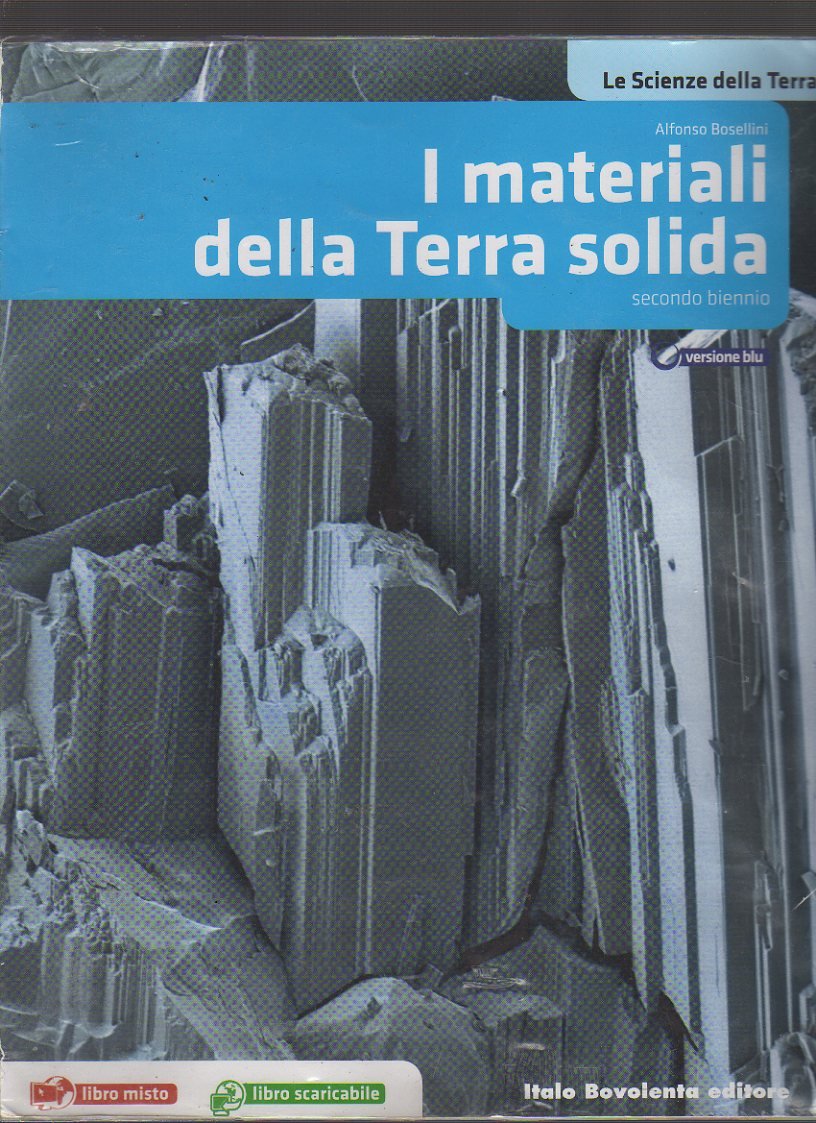 Le Scienze della Terra. Materiali della Terra solida. Per le Scuole superiori. Con espansione online book