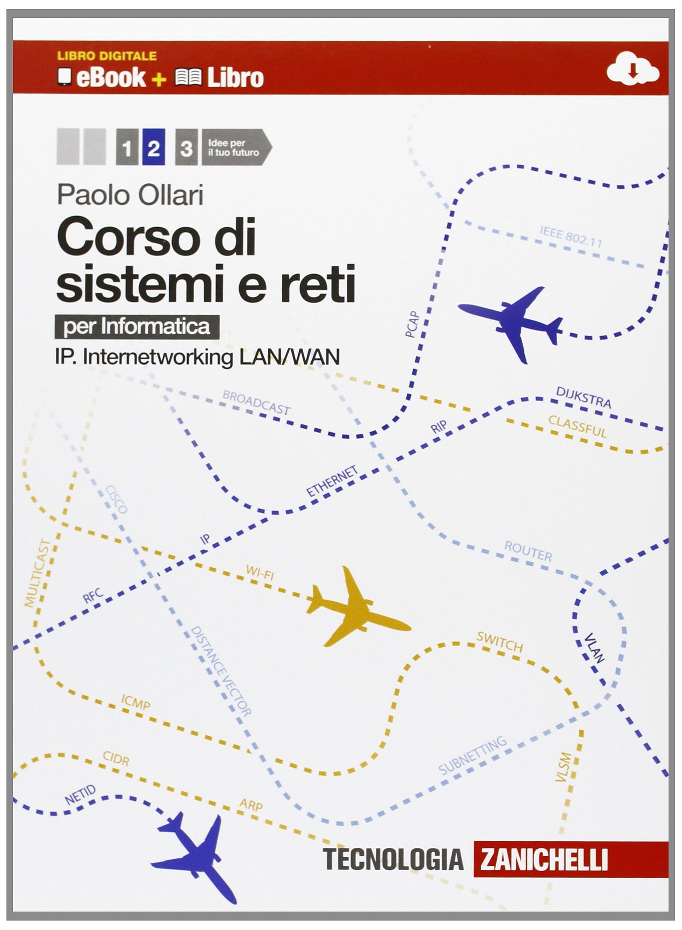 Corso di sistemi e reti. Per informatica. Per le Scuole superiori. Con e-book. Con espansione online. IP. Internetworking LAN/WAN (Vol. 2) Professional & Reference Books