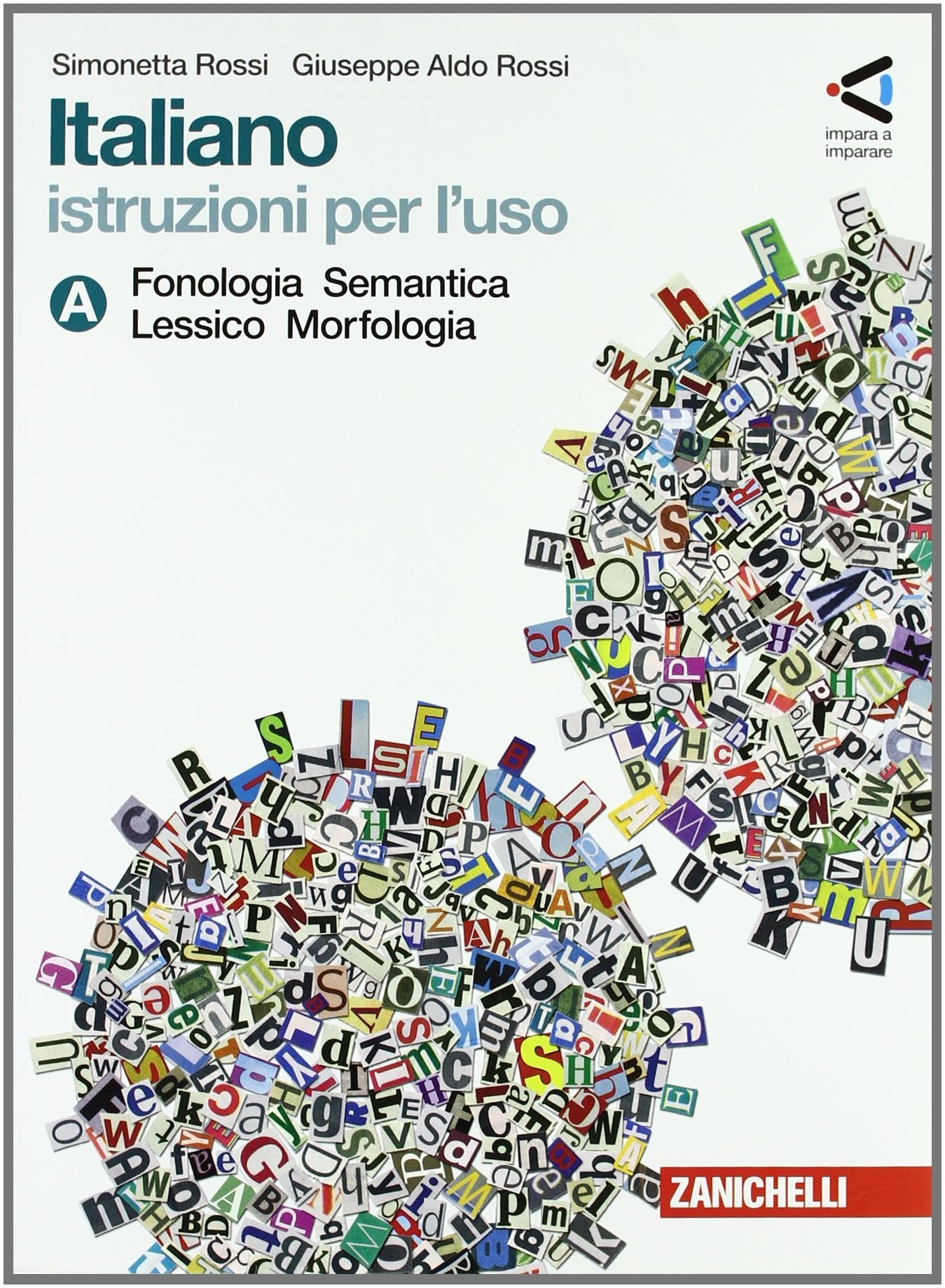 Italiano. Istruzioni per l'uso. Vol. A: Fonologia, semantica, lessico, morfologia-Vol. B: Sintassi. Storia della lingua. Per la Scuola media. Con espansione online book