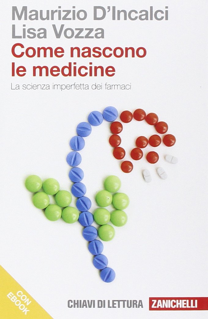 Come nascono le medicine. La scienza imperfetta dei farmaci. Dal giardino dei semplici al progetto razionale dei farmaci (Chiavi di lettura, Band 31) Medicine