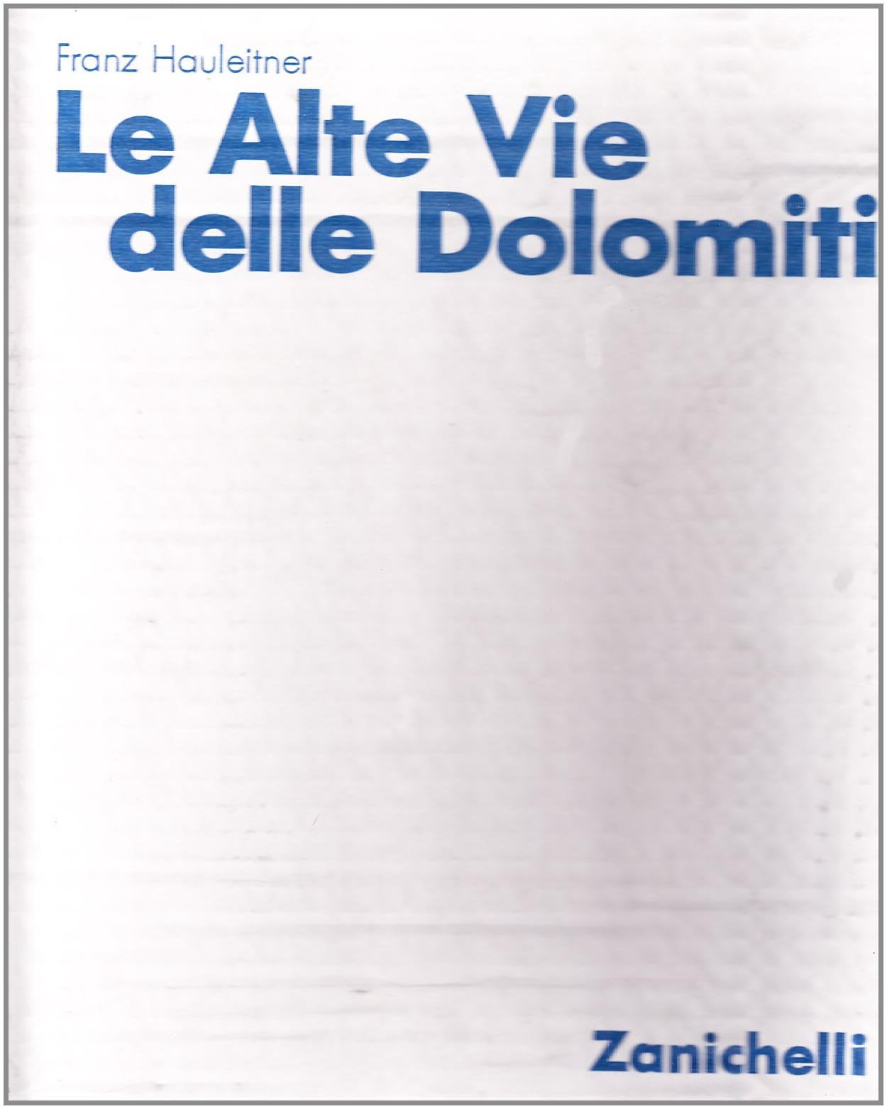 Le alte vie delle Dolomiti. Percorsi classici e nuove proposte book