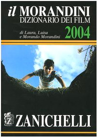 Il Morandini. Dizionario dei film 2004 book