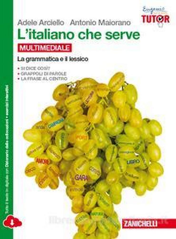 L'italiano che serve: La grammatica e il lessico-La comunicazione e il testo. Per le Scuole superiori. Con e-book. Con espansione online book