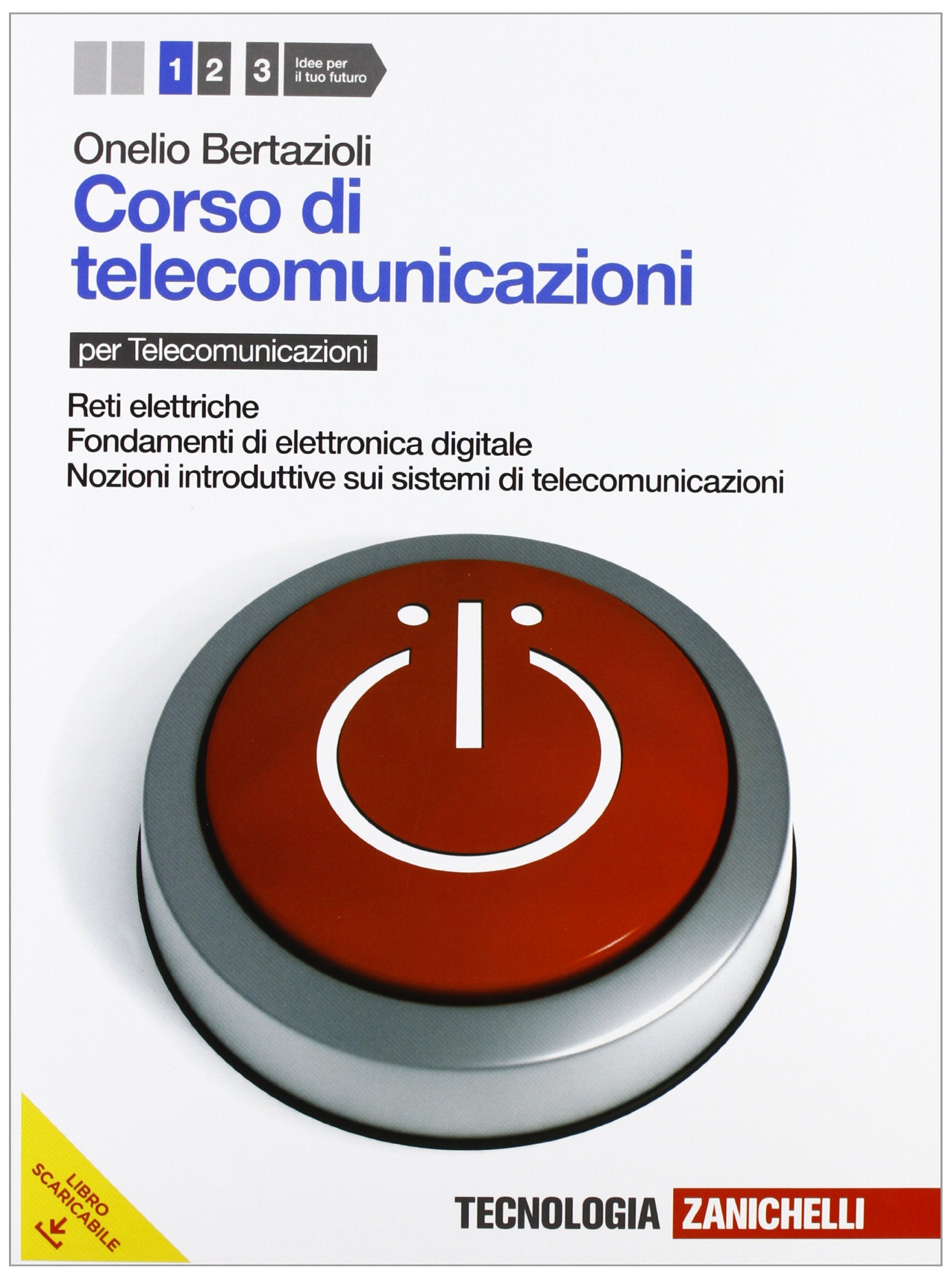 Corso di telecomunicazioni. Per le Scuole superiori. Con espansione online. Reti elettriche-Fondamenti di elettronica digitale-Nozioni introduttive sui sistemi di telecomunicazioni (Vol. 1) Study Guides
