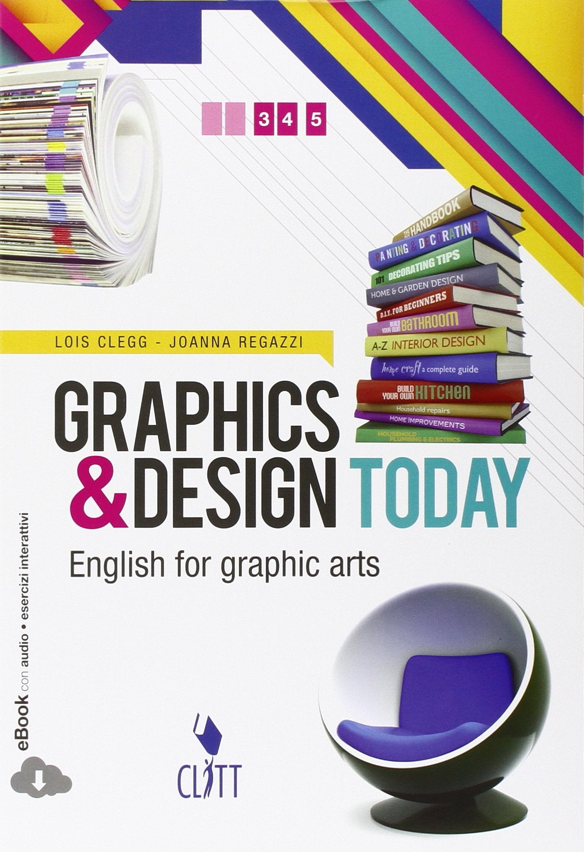 Graphics & design today. English for graphic arts. Per le Scuole superiori. Con espansione online book