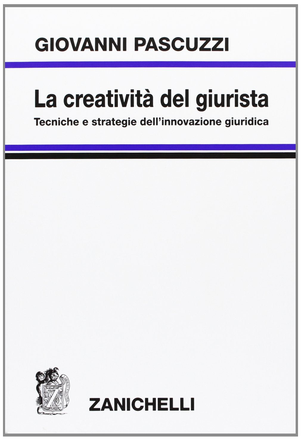 La creatività del giurista. Tecniche e strategie dell'innovazione giuridica book