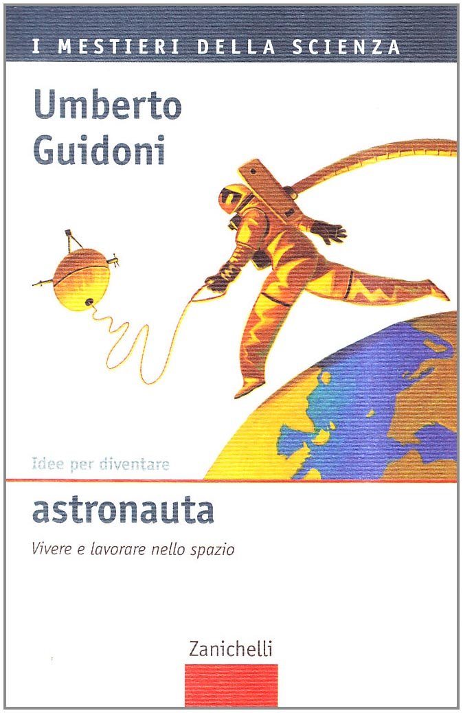 Idee per diventare astronauta. Vivere e lavorare nello spazio book