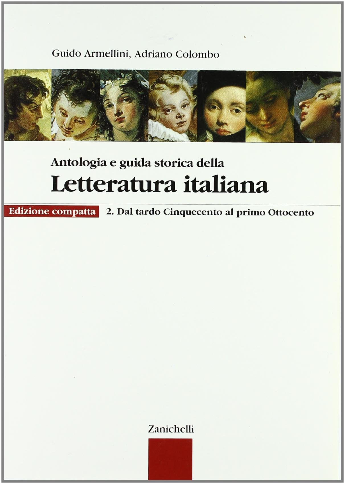 Antologia e guida storica della letteratura italiana. Ediz. compatta. Per le Scuole superiori. Con espansione online. Dal tardo Cinquecento al primo Ottocento (Vol. 2) Professional & Reference Books