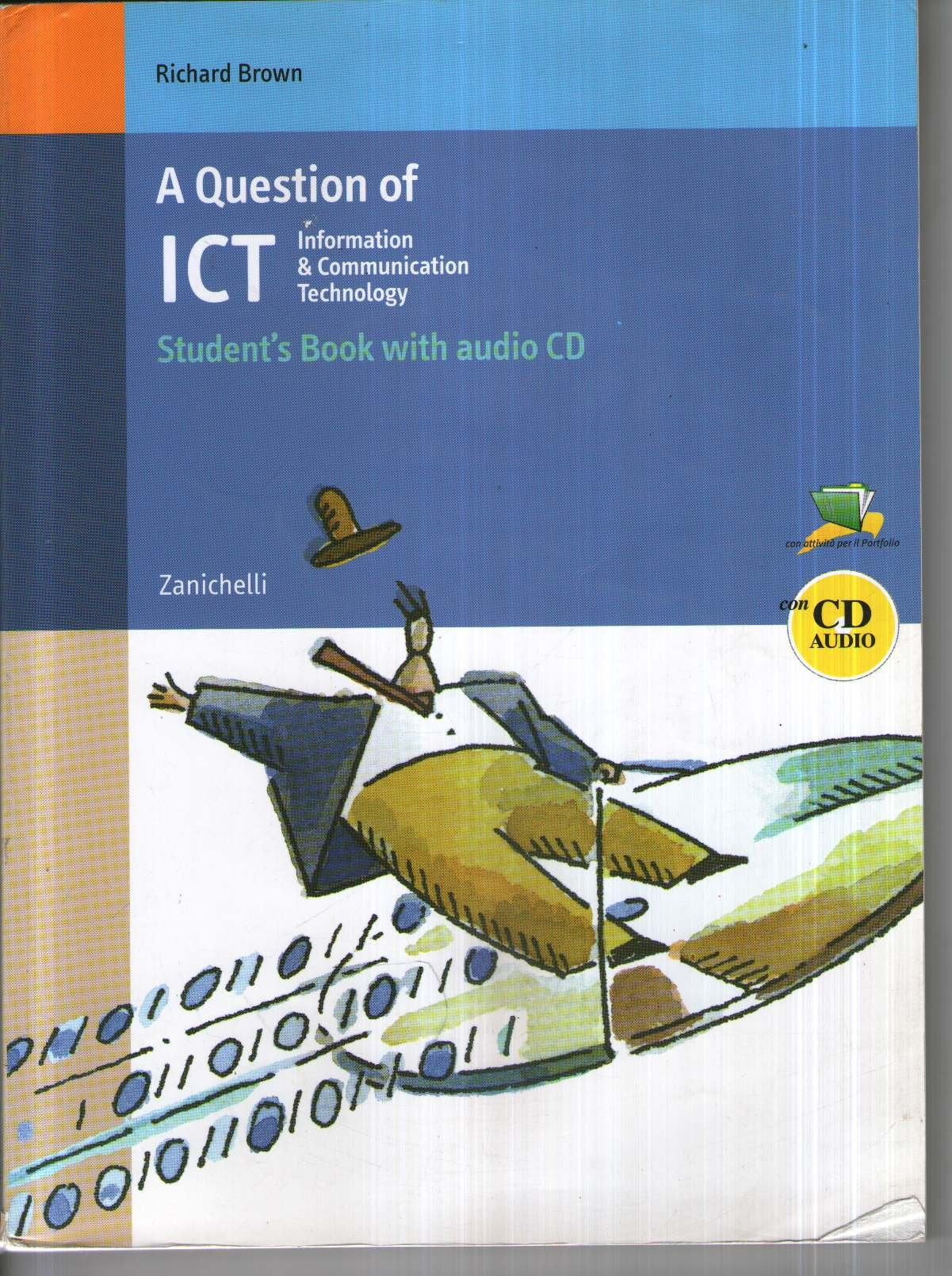 A question of ICT. Student's book. Per le Scuole superiori. Con CD Audio book