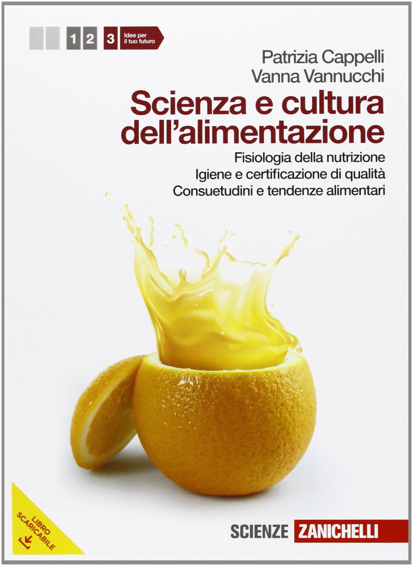 Scienza e cultura dell'alimentazione. Per le Scuole superiori. Con espansione online. Fisiologia della nutrizione, igiene e certificazione di qualità, consuetudini e tendenze alimentare (Vol. 3) book