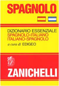 Spagnolo. Dizionario essenziale spagnolo-italiano, italiano-spagnolo (Opere di consultazione. Lingua spagnola) Foreign Languages ​​& Dictionaries