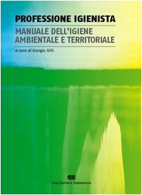 Professione igienista. Manuale dell'igiene ambientale e territoriale book