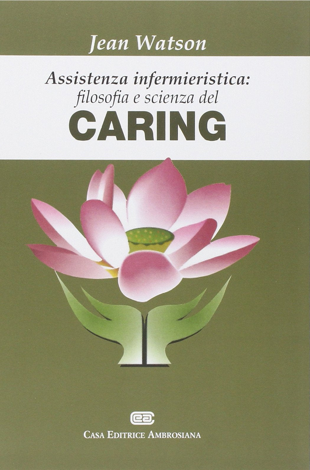 Assistenza infermieristica: filosofia e scienza del caring book