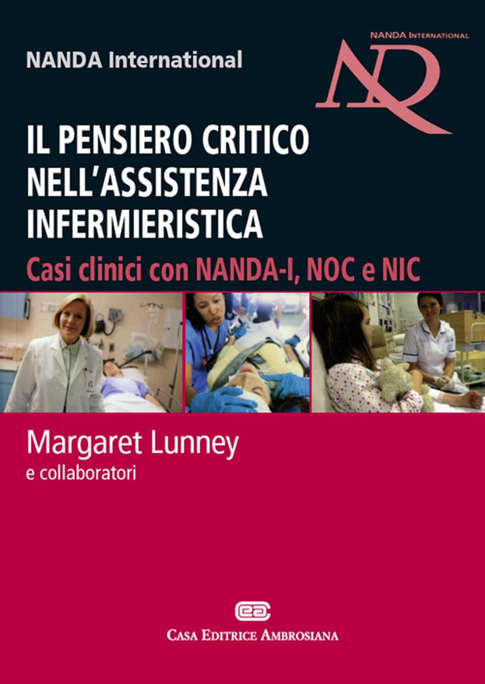 Il pensiero critico nell'assistenza infermieristica. Casi clinici con NANDA-I, NOC e NIC Medicine