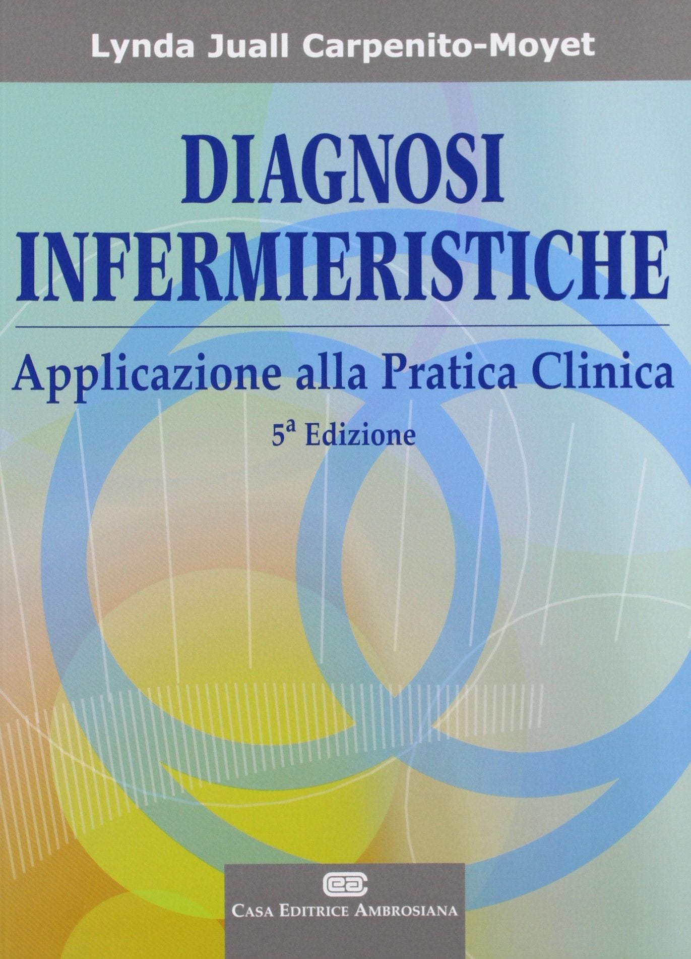 Diagnosi infermieristiche. Applicazione alla pratica infermieristica book