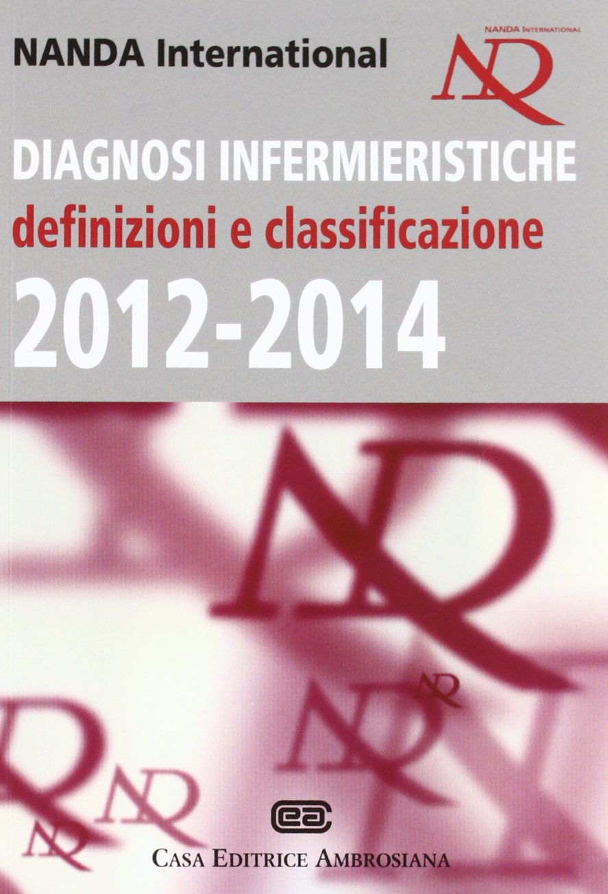 Diagnosi Infermieristiche. Definizioni e classificazione 2012-2014 Medicine